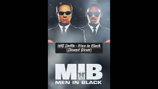 Will Smith - Men in Black (Slowed Down)