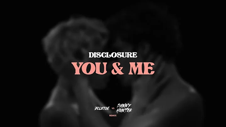 Disclosure - You & Me (Flume vs Danny Hunter Remix...