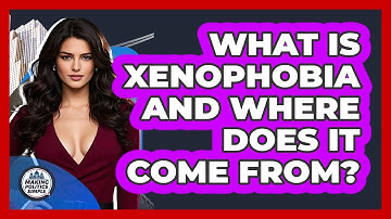 What Is Xenophobia And Where Does It Come From? - Making Politics Simple