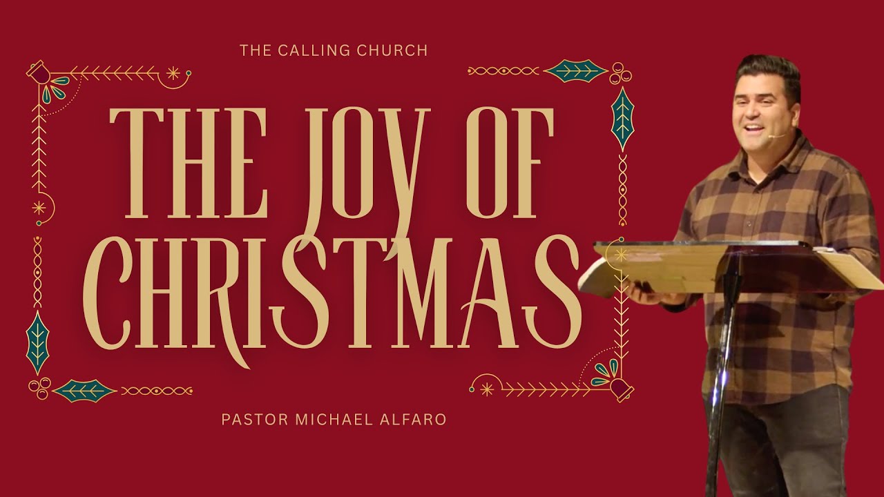 The Joy of Christmas | Pastor Michael Alfaro