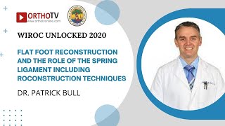 WIROC UNLOCKED 2020: Flat Foot Reconstruction and Spring Ligament Role - Dr. Patrick Bull screenshot 5