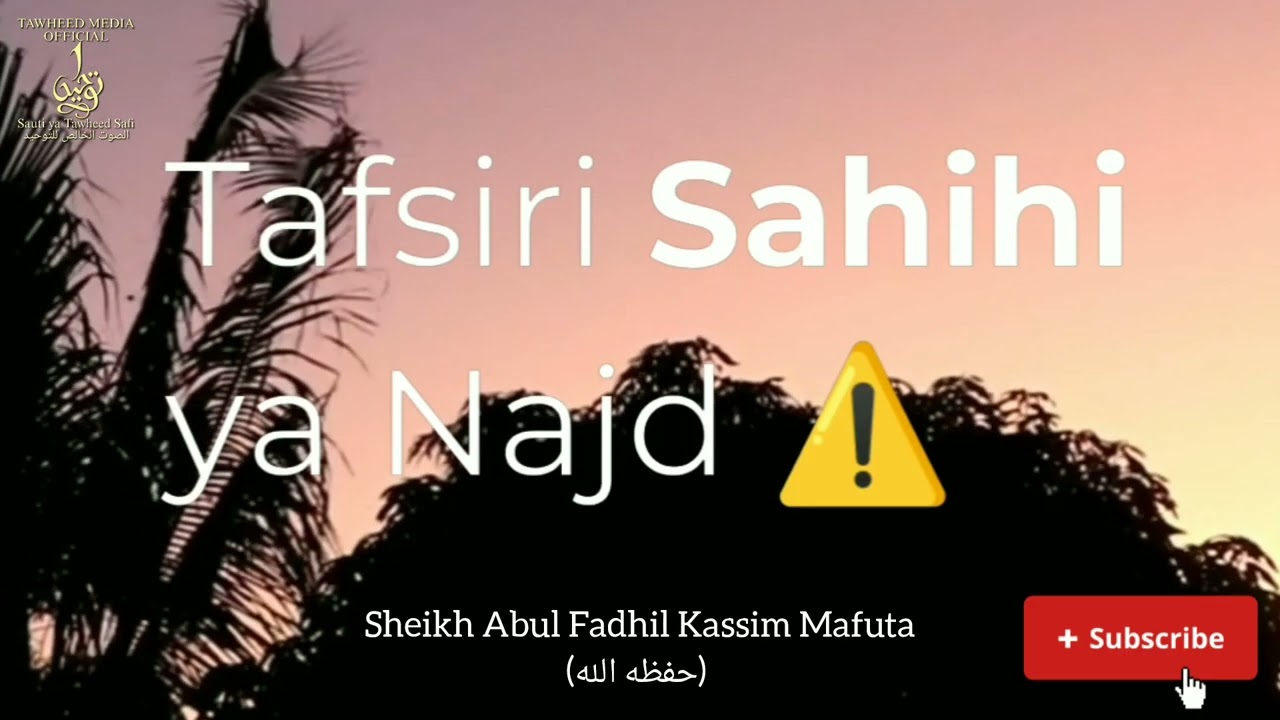 Tafsiri Sahihi ya Najdi Patakapotokea Pembe la Shetani |Sheikh Abul Fadhil Kassim Mafuta (حفظه الله)