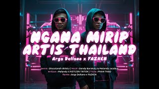 DJ NGANA MIRIP ARTIS THAILAND (PHAN THAD)  ll Aga Dellano ft FAZKEN Remix