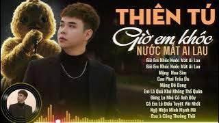 Đời Anh Vương Chữ Lỡ, Lỡ Đắm Say ... | THIÊN TÚ | Tuyển Tập Giờ Em Khóc Nước Mắt Ai Lau | Hot Tiktok