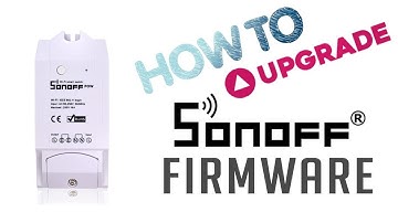 How to Upgrade SONOFF WiFi Switch Firmware (Basic, POW, TH16, RF)
