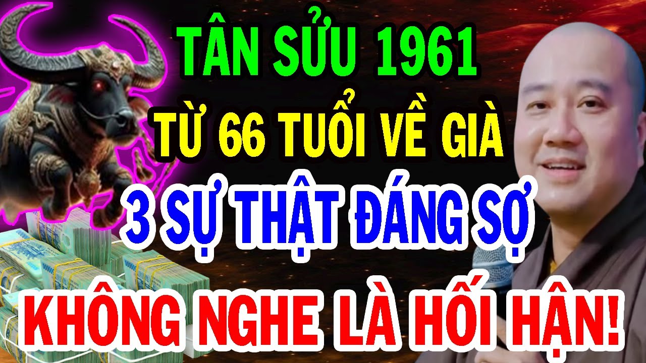 THẦY PHÁP HÒA CHỈ RÕ: Tân Sửu 1961 Từ 66 Tuổi 3 Sự Thật Đáng Sợ, Biết Muộn Sẽ Hối Hận Cả Đời