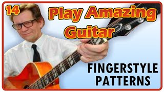 Play Amazing Guitar-FINGERSTYLE PATTERNS- Robert Simkus Teaching guitar since 1990 LESSON 14