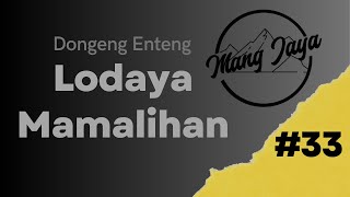 @MangJaya  - Lodaya Mamalihan, Bagian 33, Dongeng Enteng Carita Sunda Mang Jaya