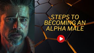 Mastering Alpha Male Traits The Ultimate Guide