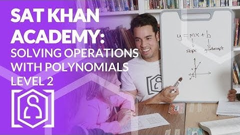 SAT Khan Academy Solving Operations with Polynomials Level 2