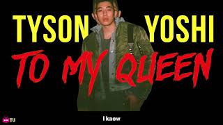 To My Queen-Lyrics-Tyson Yoshi-KKBOX