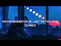 grover washington jr - just the two of us | tiktok slowed version