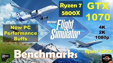 Microsoft Flight Simulator 2020 GTX 1070 - 1080p - 4K - Ultra - Ryzen 5800X | Performance Benchmarks