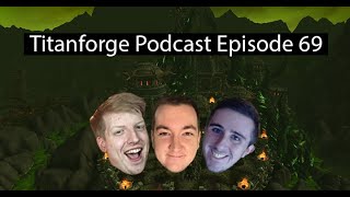 Titanforge Podcast 69 - The Alliance, Healer Mana Changes, and the Explosives Nerf