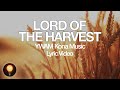 Lord of the Harvest (feat. Lindy Cofer) - YWAM Kona Music (Lyrics)