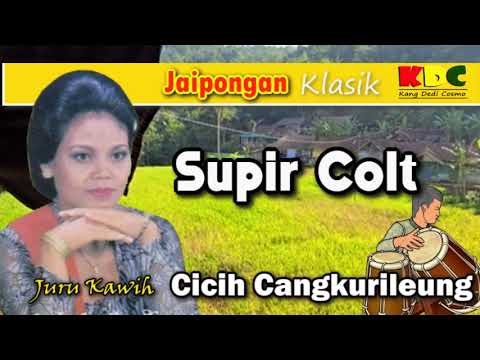 SUPIR COLT - CICIH CANGKURILEUNG  II LAGU SUNDA JAIPONGAN KLASIK @Kangdedicosmo