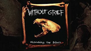 Without Grief - Absorbing The Ashes (FULL ALBUM/1999)