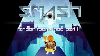 Smash Hit Random Rooms Mod: Part 111