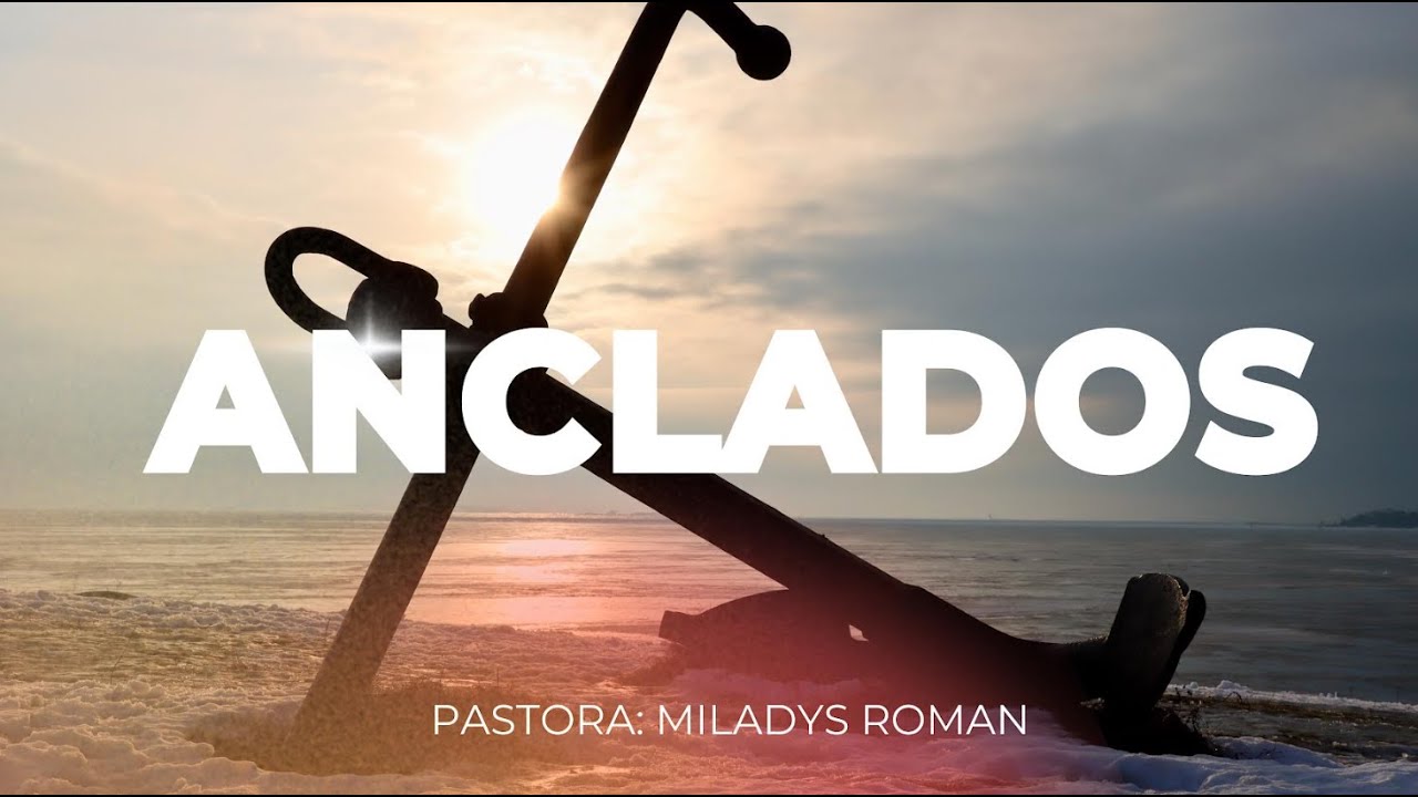 ANCLADOS -Pastora Miladys Roman
