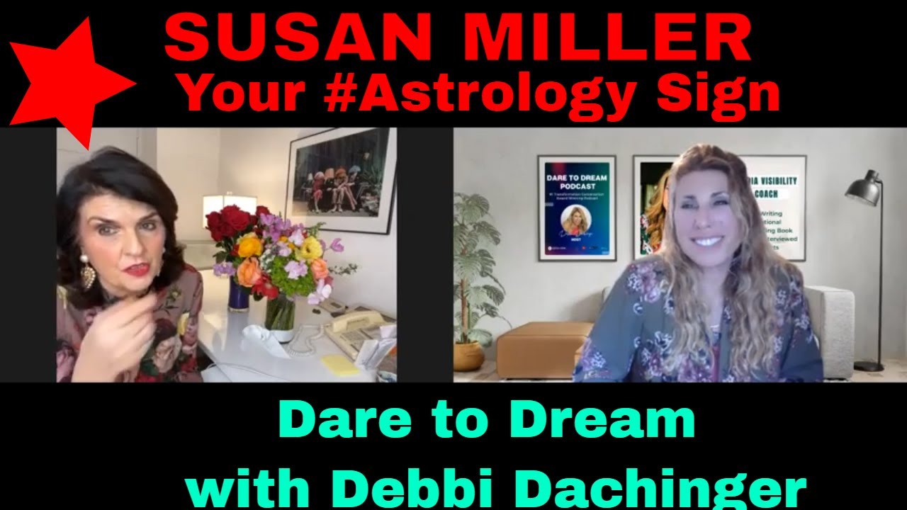 SUSAN MILLER Your Astrology & The Year Ahead Dare to Dream w/ Debbi