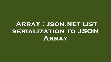 Array : json.net list serialization to JSON Array