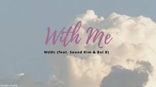 Nuol - With Me (Feat. Sound Kim & Boi B) (Lyrics) [HAN/ROM/ENG]