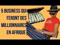 5 business sous estimé qui peuvent vous rendre riche et impacter en Afrique #business #investir