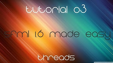 C++ Sfml 1.6 Made Easy Tutorial 3 - Threads