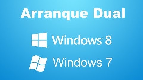 Como crear un Arranque Dual con Windows 8 y Windows 7