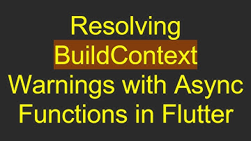 Resolving BuildContext Warnings with Async Functions in Flutter