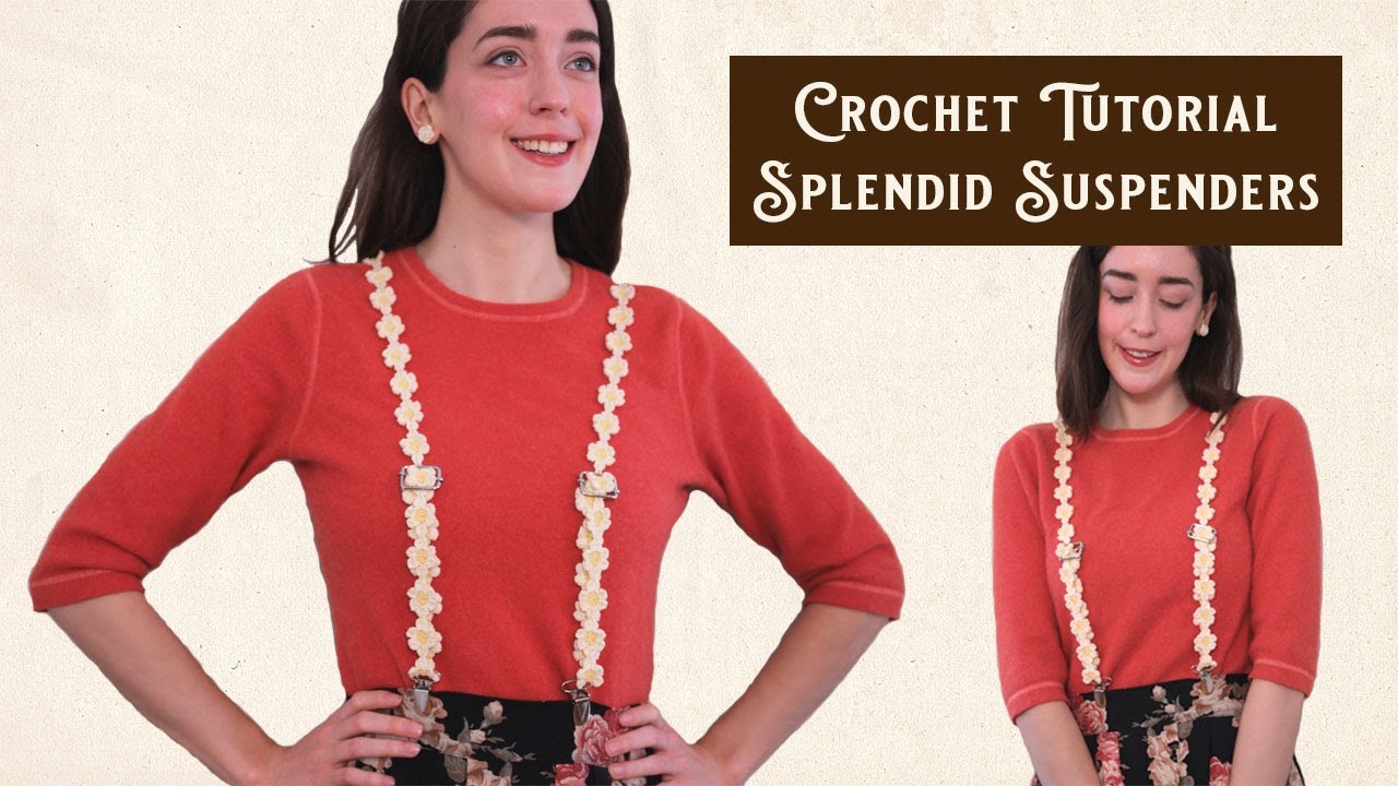 Embrace Vintage Style ~ Splendid Suspenders Crochet Tutorial - YouTube