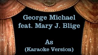 Video thumbnail of "George Michael feat.  Mary J.  Blige - As - Lyrics (Karaoke Version)"