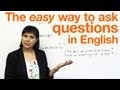 Speaking English: The easy way to ask questions