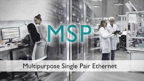 MSP - Multipurpose Single Pair Ethernet
