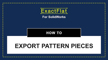ExactFlat for SolidWorks.How to Export Pattern Pieces