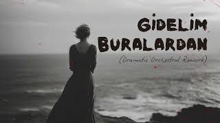 Gidelim Buralardan Dramatic Orchestral Rework