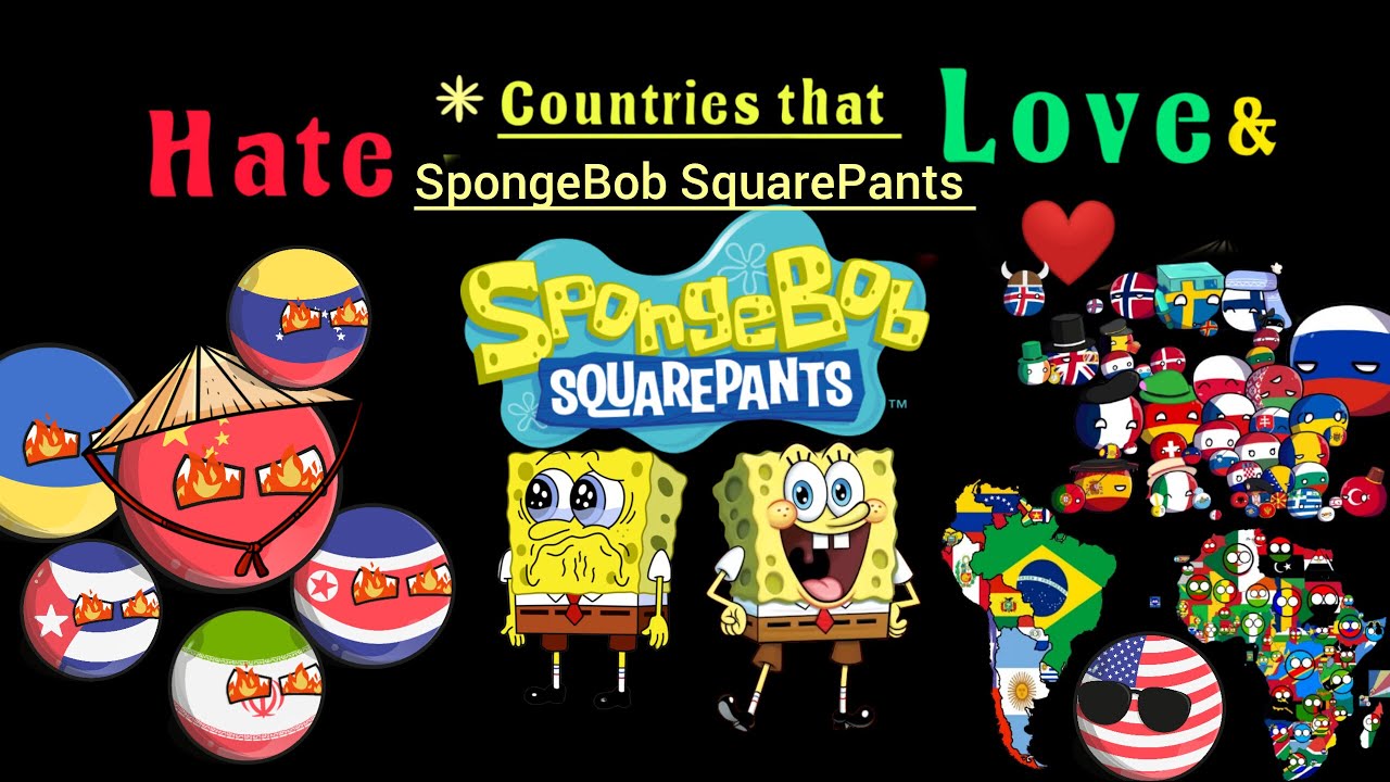 countries that love and hate SpongeBob SquarePants 