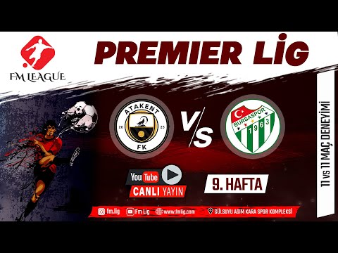 FM LEAGUE / PREMIER LİG / ATAKENT FK - BURSASPOR  / 9 . HAFTA