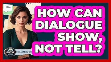 How Can Dialogue Show, Not Tell?
