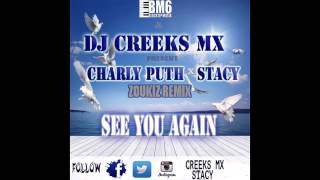 FAST&FUrious 7 DJ CREEKS MX x STACY x CHARLIE PUTH - See you again (Zoukiz Remix) -BlockopMusix