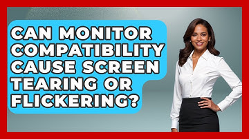 Can Monitor Compatibility Cause Screen Tearing Or Flickering? - Your Computer Companion