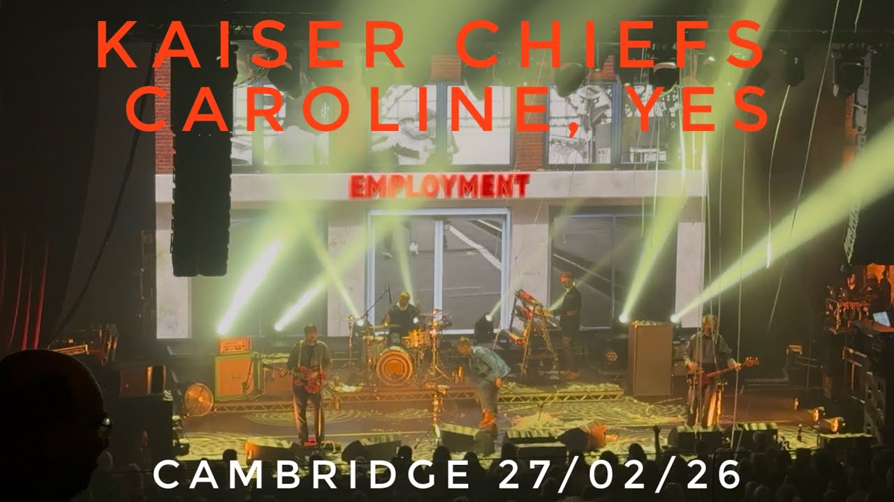 Caroline, Yes - Kaiser Chiefs, Cambridge 27/02/2026 