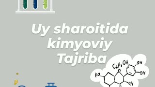 Kimyo- Uy sharoitida kimyoviy tajriba