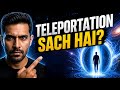Kya Insaan Teleport Ho Sakta Hai? | 1 Minute Mein Galaxy Paar?