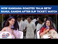 Kangana ranaut mocks raja beta rahul gandhi watch mandi bjp face take on appalling congress