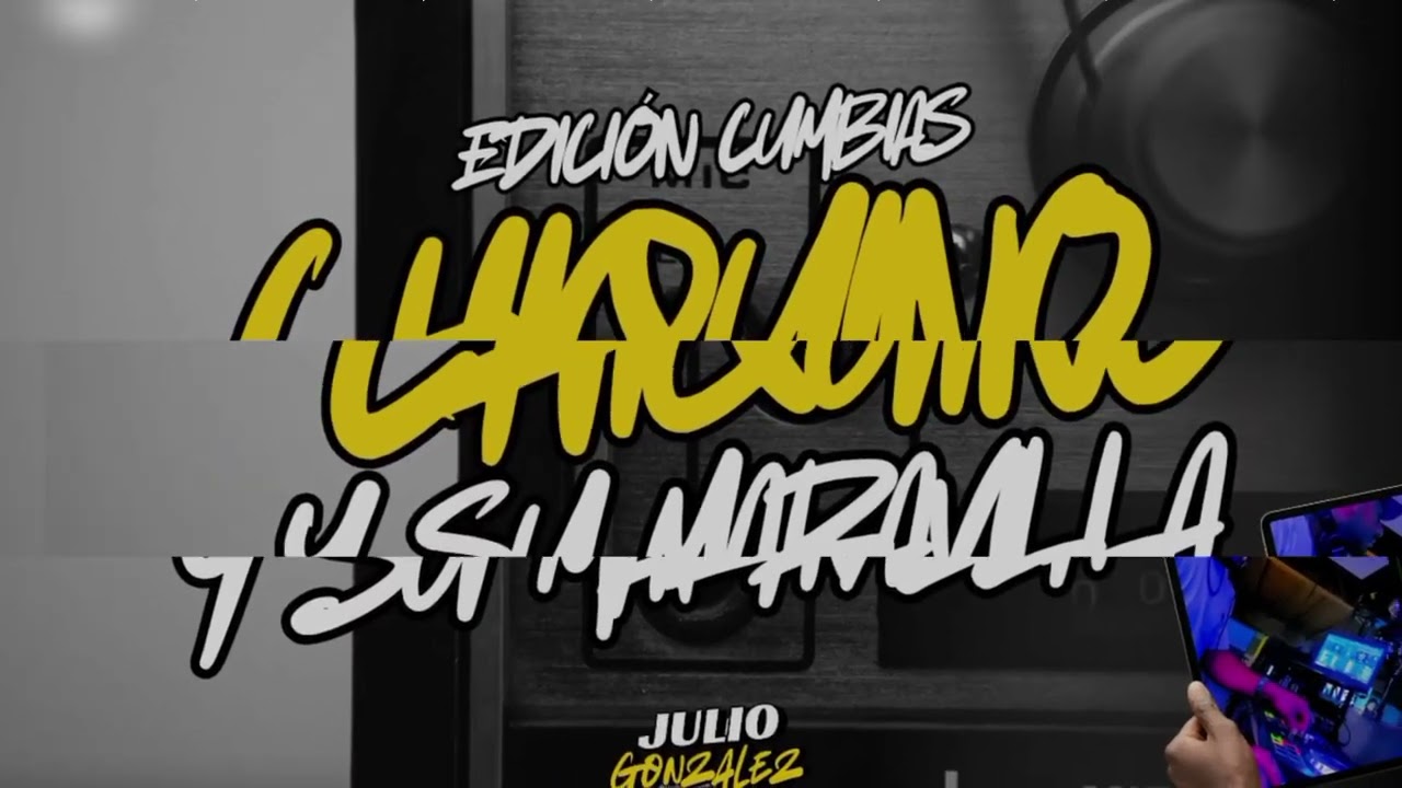 Chiquino y su Maravilla / Edición Cumbias || JULIO GONZALEZ DJ