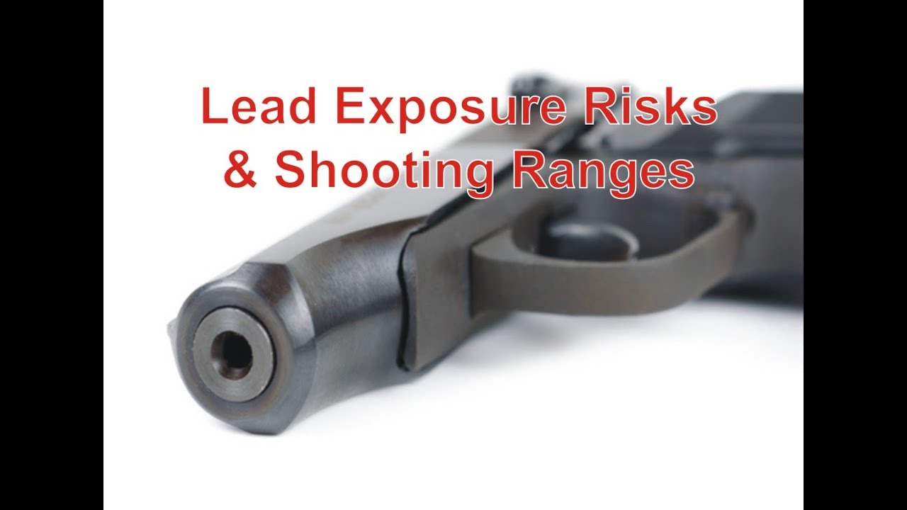 Lead Exposure Risks & Shooting Ranges YouTube