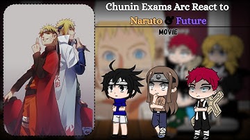 Chunin Exams Arc React to Naruto & Future || movie || #reaction #naruto #anime