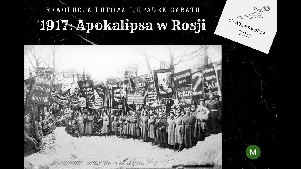 1917: Apokalipsa w Rosji. Część I: Rewolucja lutowa i upadek caratu