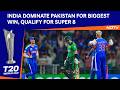 T20 World Cup | India Dominate Pakistan For Biggest Win, Qualify For Super 8